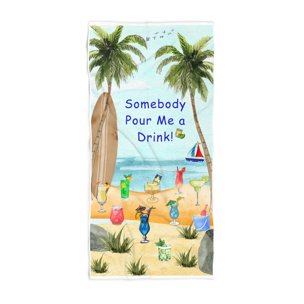 Luxurious and Fun Beach Towel Somebody Pour Me a Drink 36’’ x 72’’ 36’’ × 72’’ Home Decor