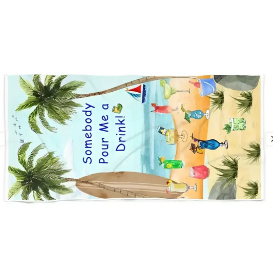 Fun Beach Towel - Somebody Pour Me a Drink, 36" x 72" - The Best New Thing