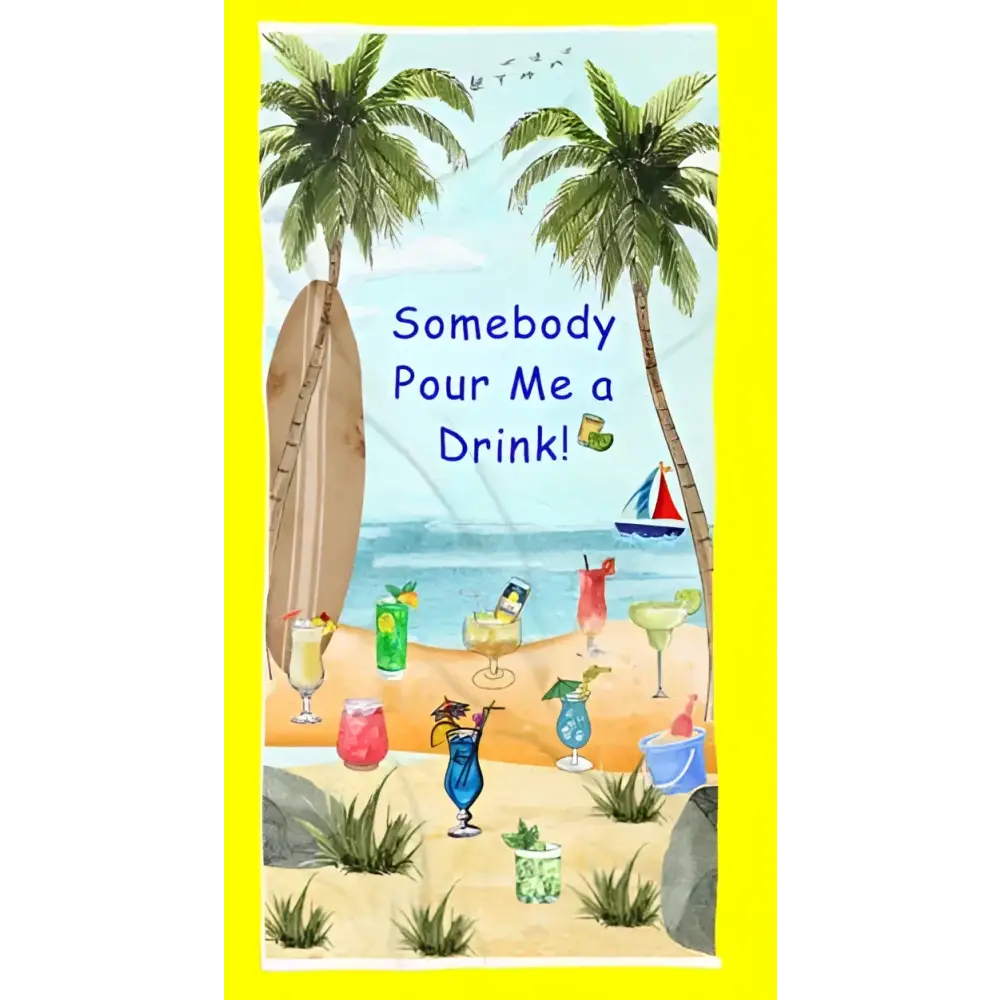 Luxurious and Fun Beach Towel Somebody Pour Me a Drink 36’’ x 72’’ 36’’ × 72’’ Home Decor