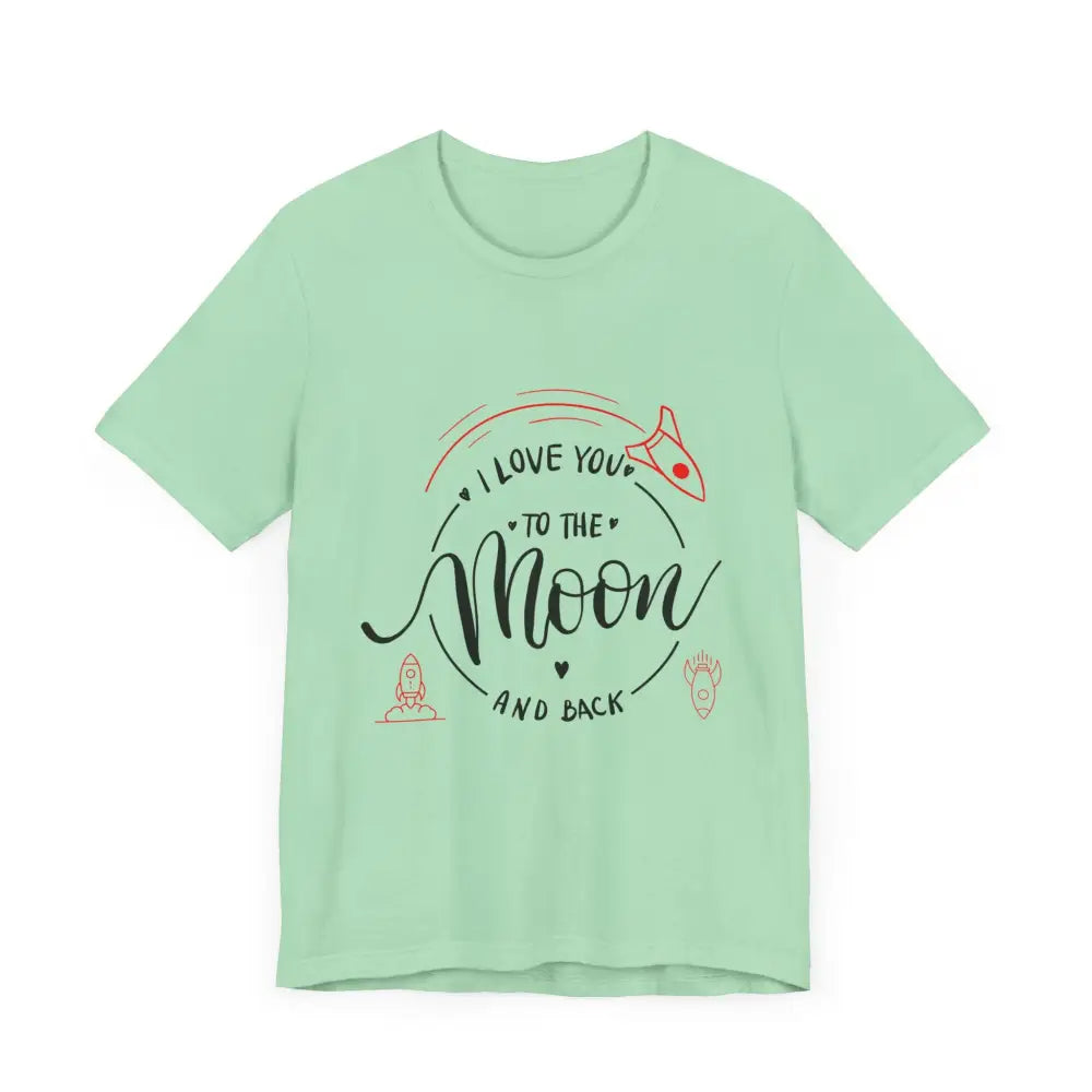 Mother’s Day Love You to the Moon and Back Unisex T-Shirt - T-Shirt