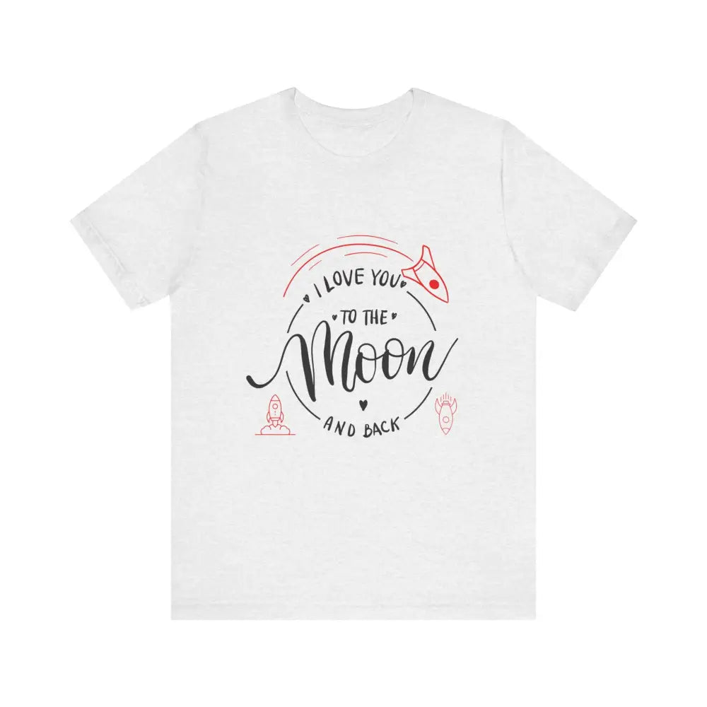 Mother’s Day Love You to the Moon and Back Unisex T-Shirt - Ash / XS - T-Shirt