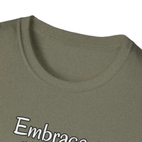 Motivational T-Shirt Embrace Each Day Inspirational Tee Good Ol Days Soft Tees - T-Shirt