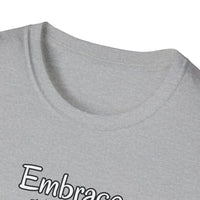 Motivational T-Shirt Embrace Each Day Inspirational Tee Good Ol Days Soft Tees - T-Shirt