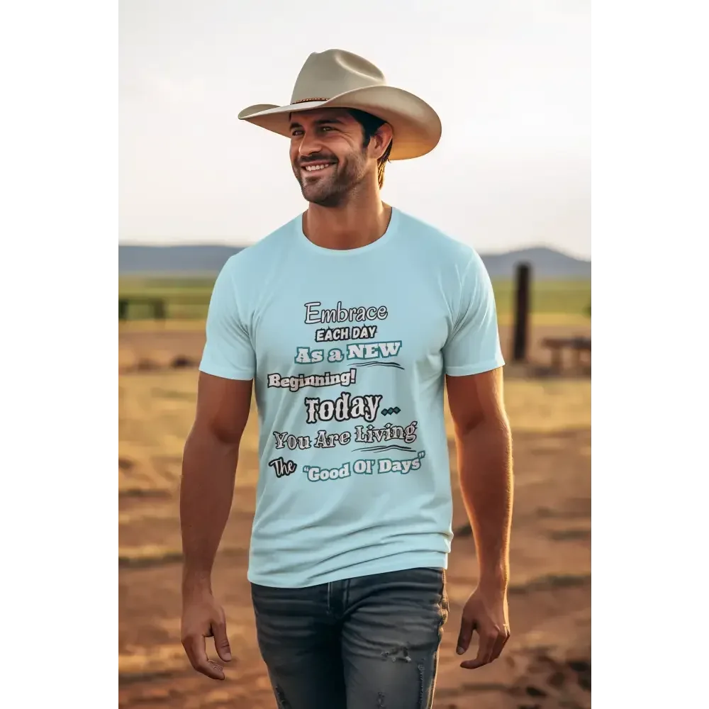 Motivational T-Shirt, Embrace Each Day Inspirational Tee, Good Ol Days, Soft Tees - The Best New Thing