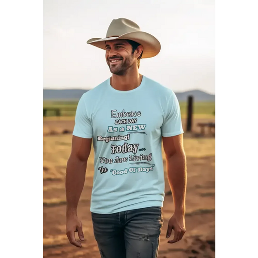 Motivational T-Shirt, Embrace Each Day Inspirational Tee, Good Ol Days, Soft Tees - The Best New Thing