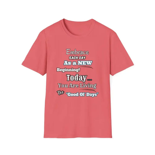 Motivational T-Shirt, Embrace Each Day Inspirational Tee, Good Ol Days, Soft Tees - The Best New Thing