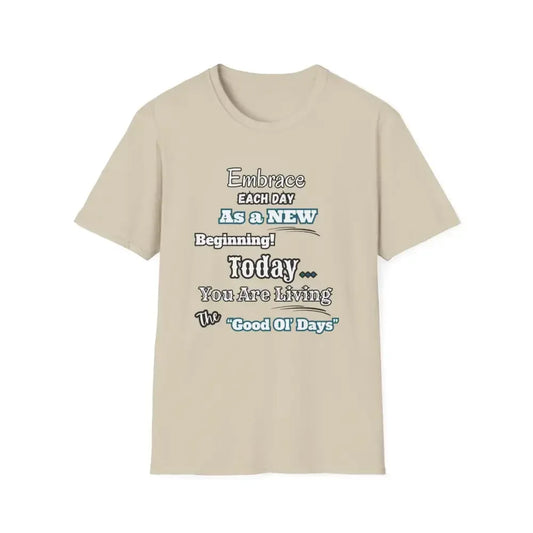 Motivational T-Shirt, Embrace Each Day Inspirational Tee, Good Ol Days, Soft Tees - The Best New Thing