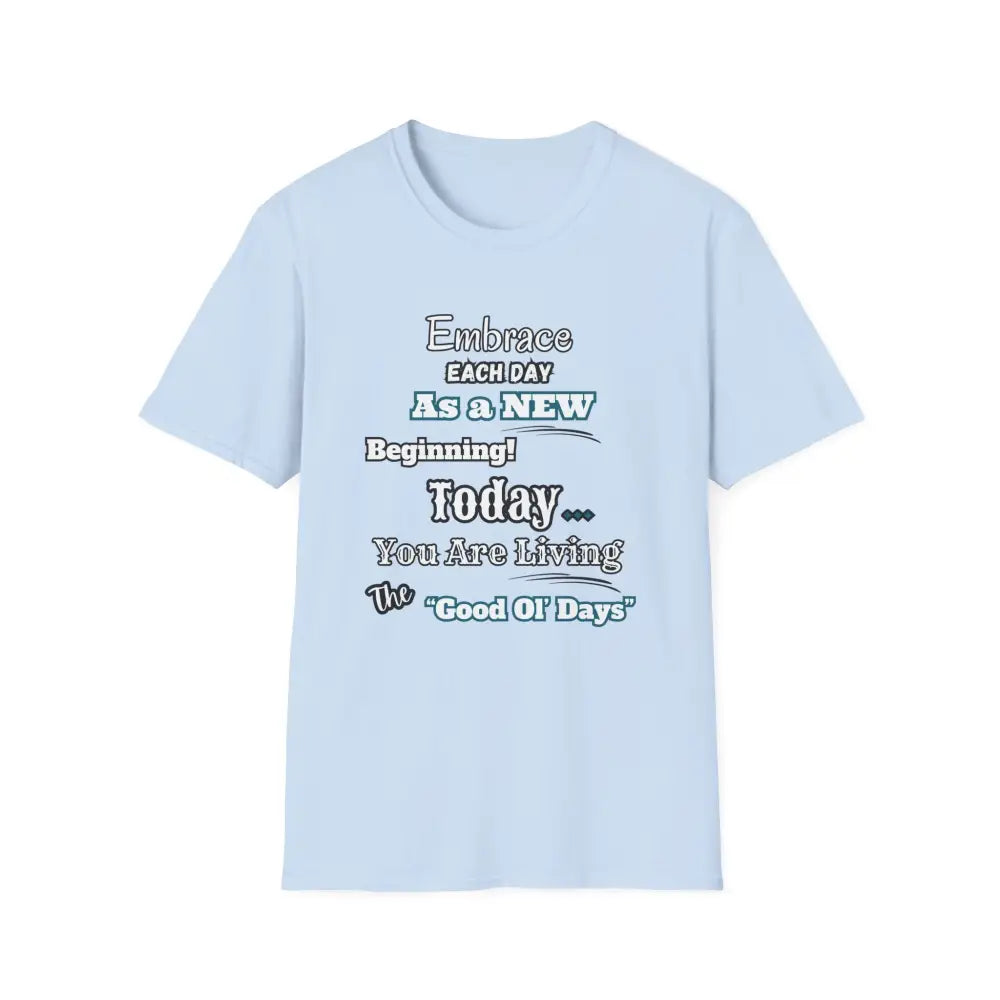 Motivational T-Shirt Embrace Each Day Inspirational Tee Good Ol Days Soft Tees - S / Light Blue - T-Shirt