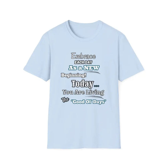 Motivational T-Shirt Embrace Each Day Inspirational Tee Good Ol Days Soft Tees - S / Light Blue - T-Shirt