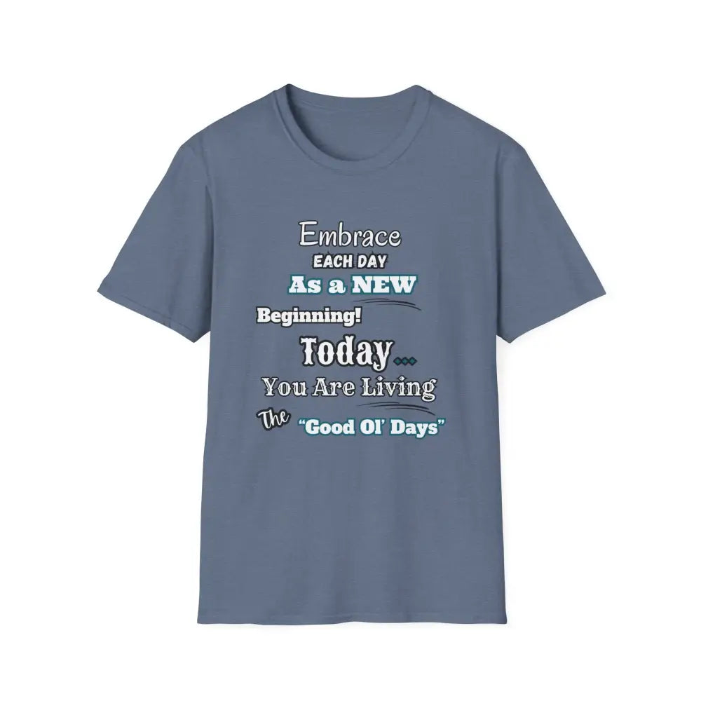 Motivational T-Shirt Embrace Each Day Inspirational Tee Good Ol Days Soft Tees - S / Heather Indigo - T-Shirt