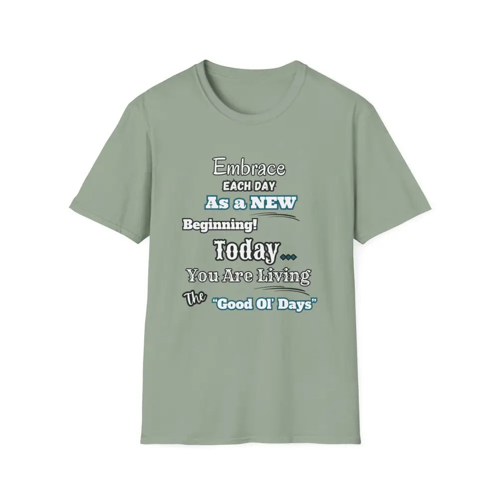 Motivational T-Shirt Embrace Each Day Inspirational Tee Good Ol Days Soft Tees - S / Sage - T-Shirt
