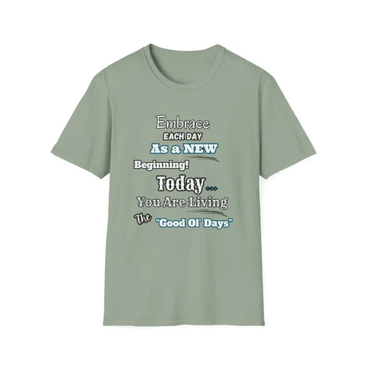 Motivational T-Shirt Embrace Each Day Inspirational Tee Good Ol Days Soft Tees - S / Sage - T-Shirt