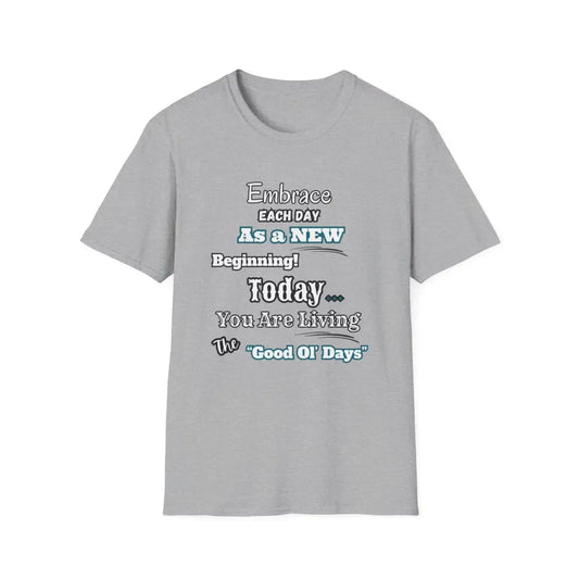 Motivational T-Shirt Embrace Each Day Inspirational Tee Good Ol Days Soft Tees - XS / Sport Grey - T-Shirt