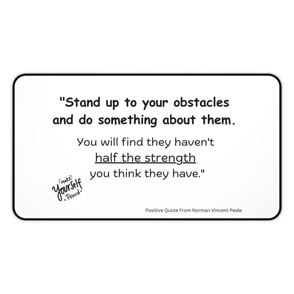Positive Office Desk Mat Stand-Up to your Obstacles Office Accessories - 12’’ × 22’’ - Home Decor