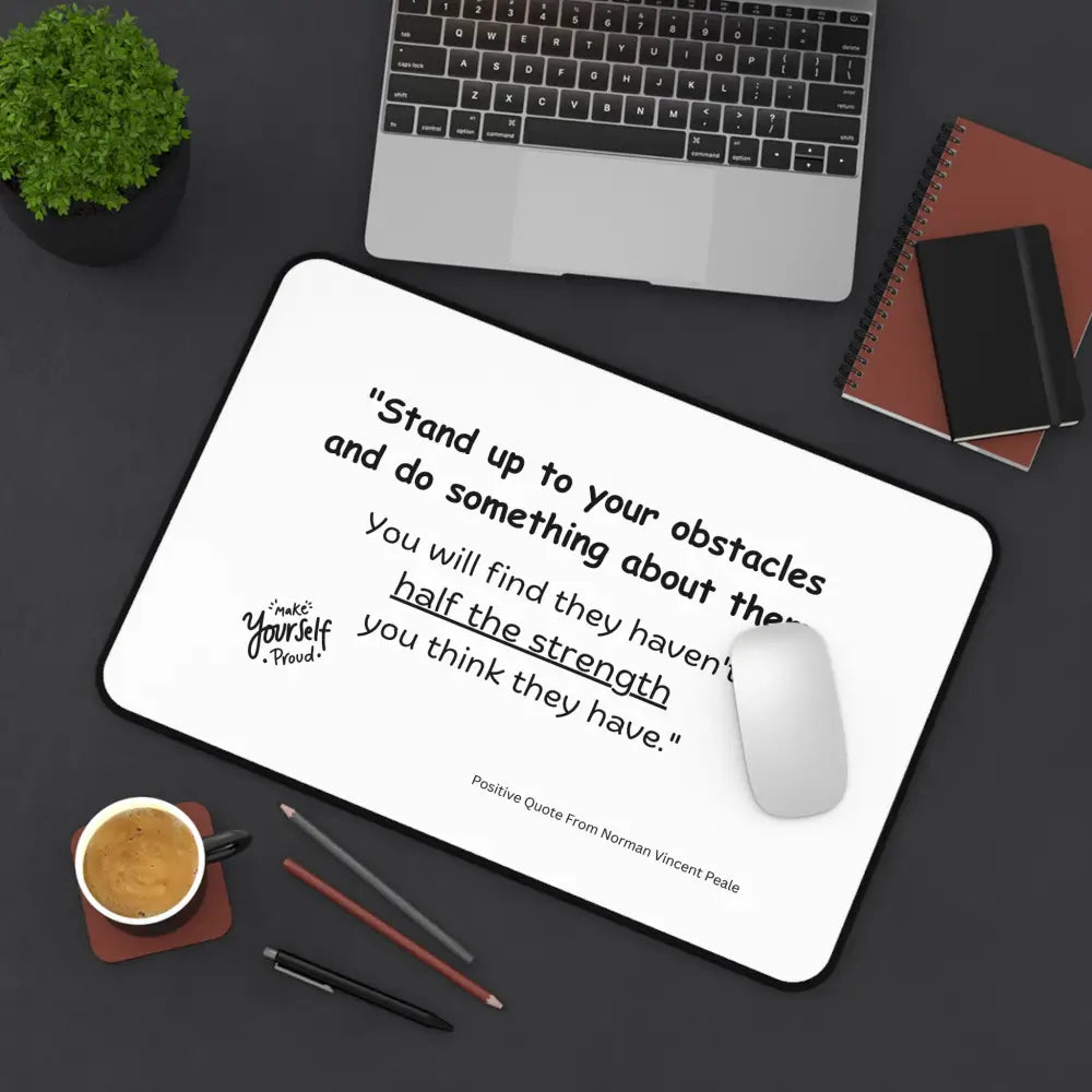 Positive Office Desk Mat Stand-Up to your Obstacles Office Accessories - Home Decor