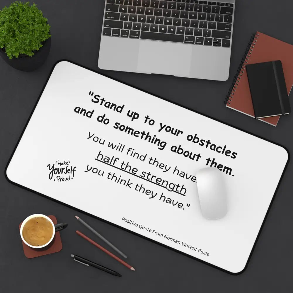 Positive Office Desk Mat Stand-Up to your Obstacles Office Accessories - Home Decor