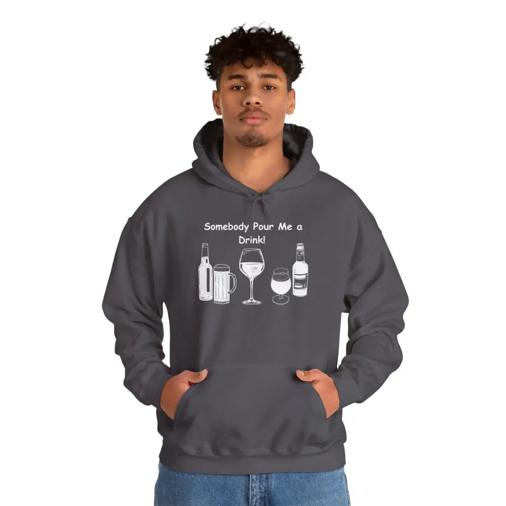 Somebody Pour Me a Drink College Hoodie Unisex Hooded Sweatshirt - Hoodie