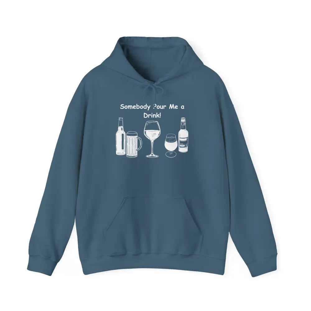Somebody Pour Me a Drink College Hoodie Unisex Hooded Sweatshirt - S / Indigo Blue - Hoodie
