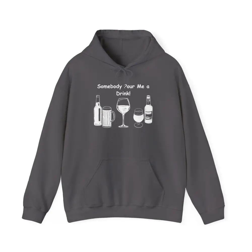 Somebody Pour Me a Drink College Hoodie Unisex Hooded Sweatshirt - S / Charcoal - Hoodie