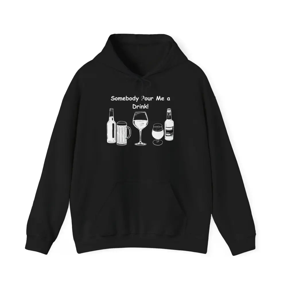 Somebody Pour Me a Drink College Hoodie Unisex Hooded Sweatshirt - S / Black - Hoodie