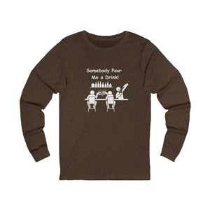 Somebody Pour Me A Drink Unisex Jersey Long Sleeve Tee The Perfect Party Gift - S / Heather Brown - Long-sleeve