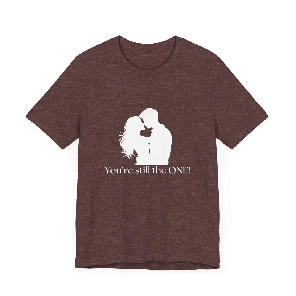 You’re Still The One Custom Design Unisex Jersey Short Sleeve T-Shirt - T-Shirt