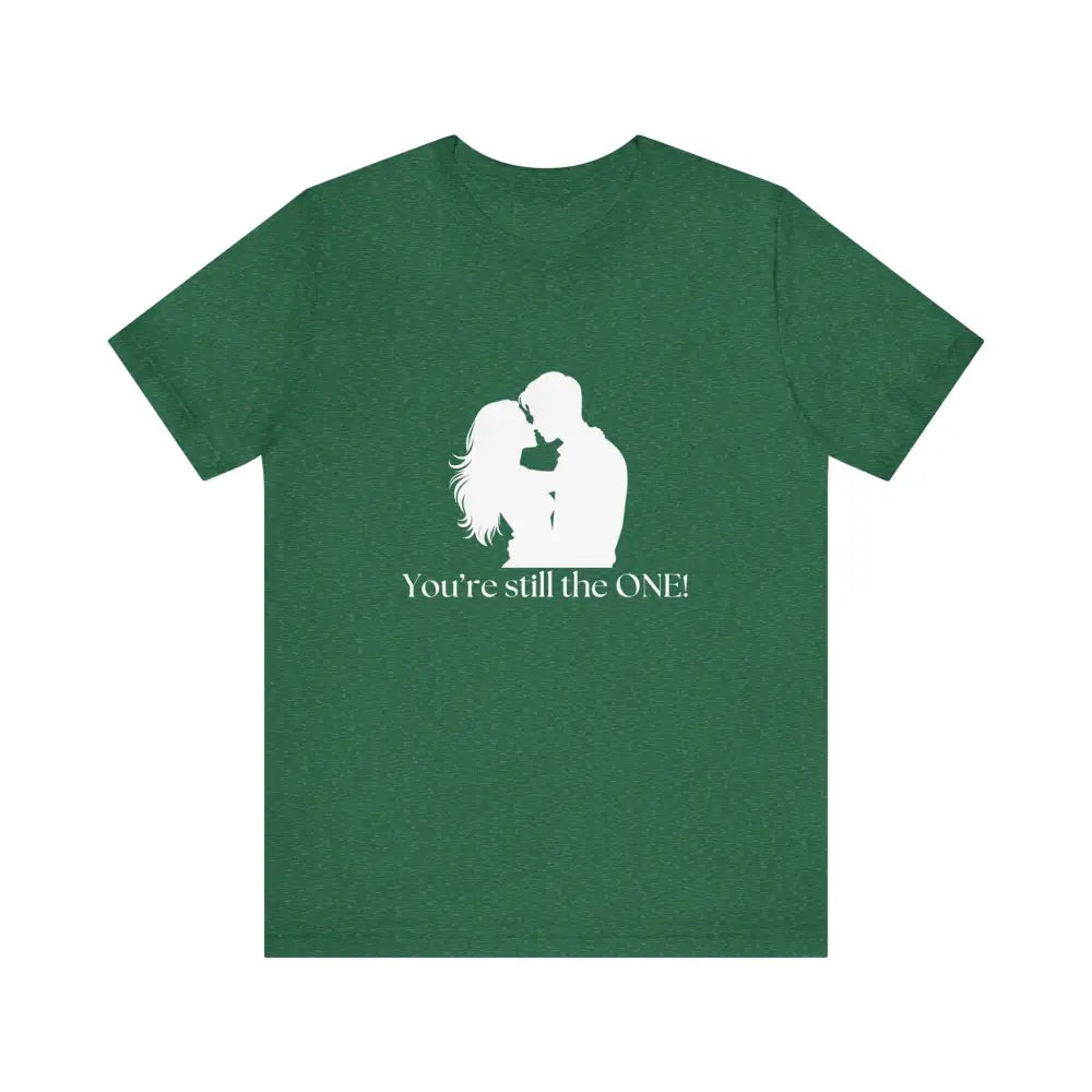 You’re Still The One Custom Design Unisex Jersey Short Sleeve T-Shirt - Heather Grass Green / XS - T-Shirt