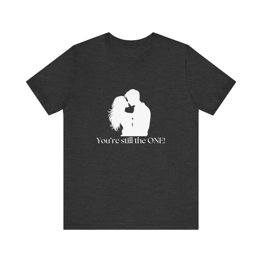 You’re Still The One Custom Design Unisex Jersey Short Sleeve T-Shirt - Dark Grey Heather / XS - T-Shirt