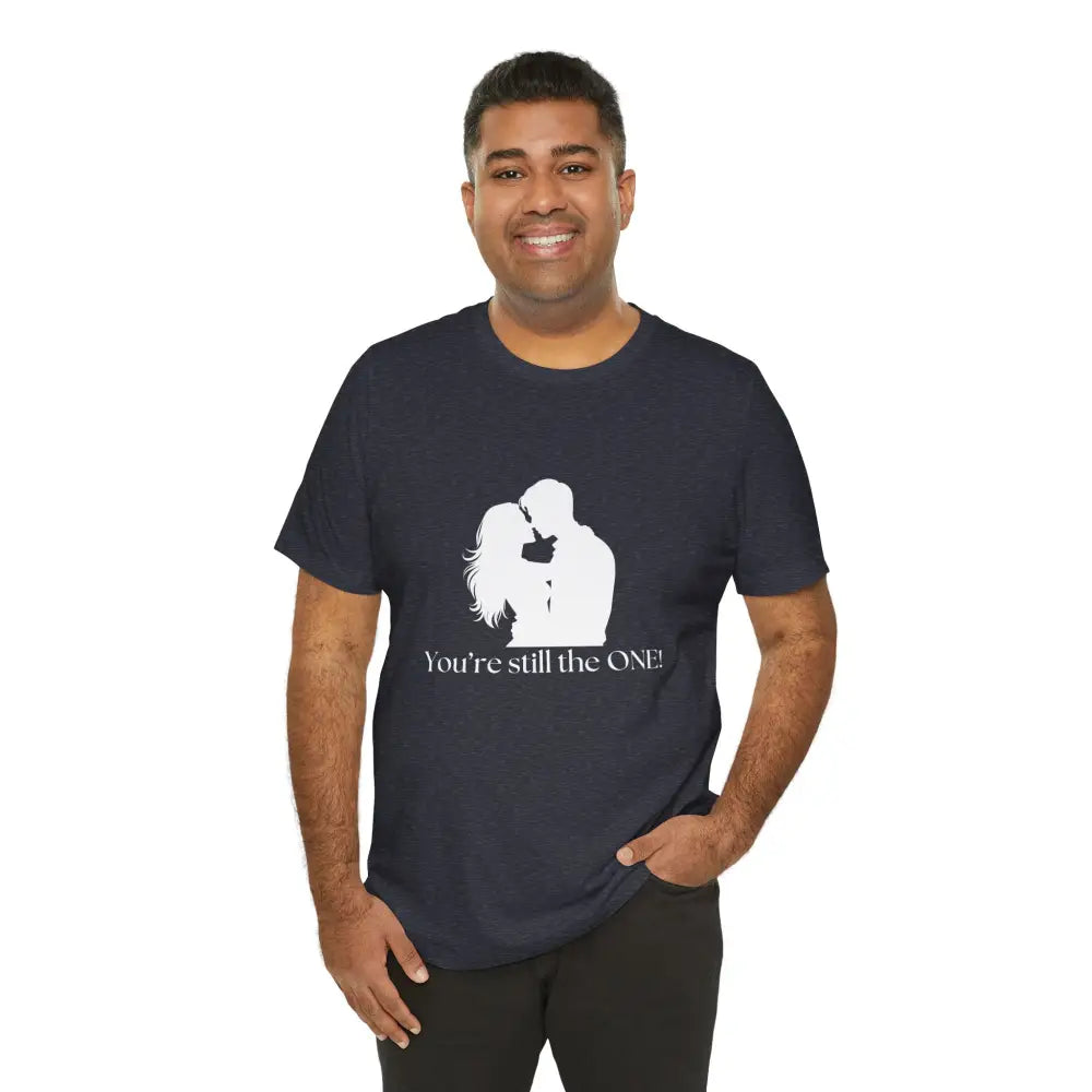 You’re Still The One Custom Design Unisex Jersey Short Sleeve T-Shirt - T-Shirt