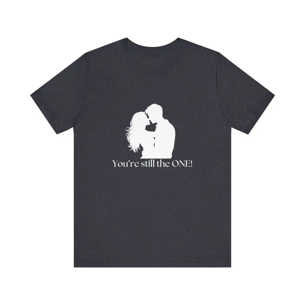 You’re Still The One Custom Design Unisex Jersey Short Sleeve T-Shirt - Heather Navy / XS - T-Shirt