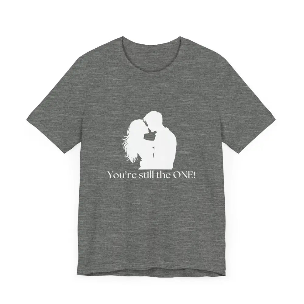 You’re Still The One Custom Design Unisex Jersey Short Sleeve T-Shirt - T-Shirt