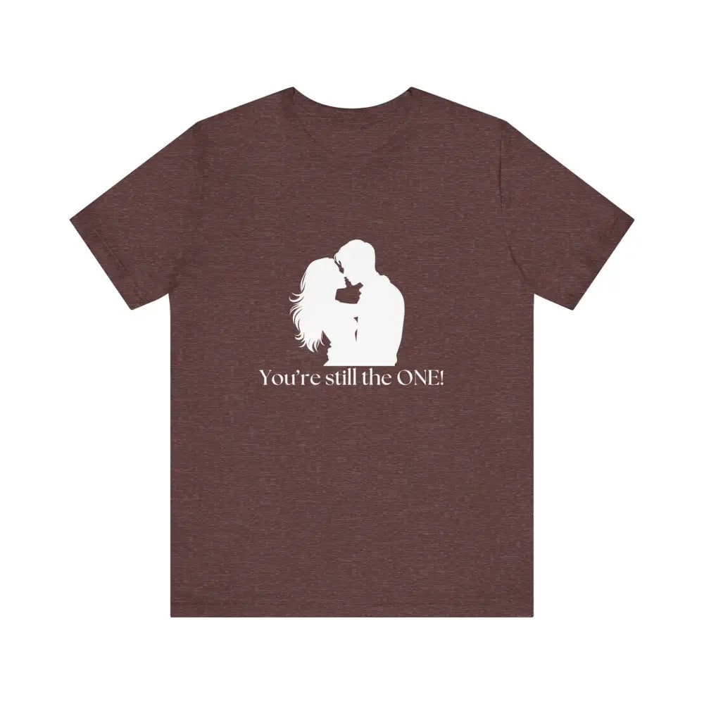 You’re Still The One Custom Design Unisex Jersey Short Sleeve T-Shirt - Heather Maroon / XS - T-Shirt