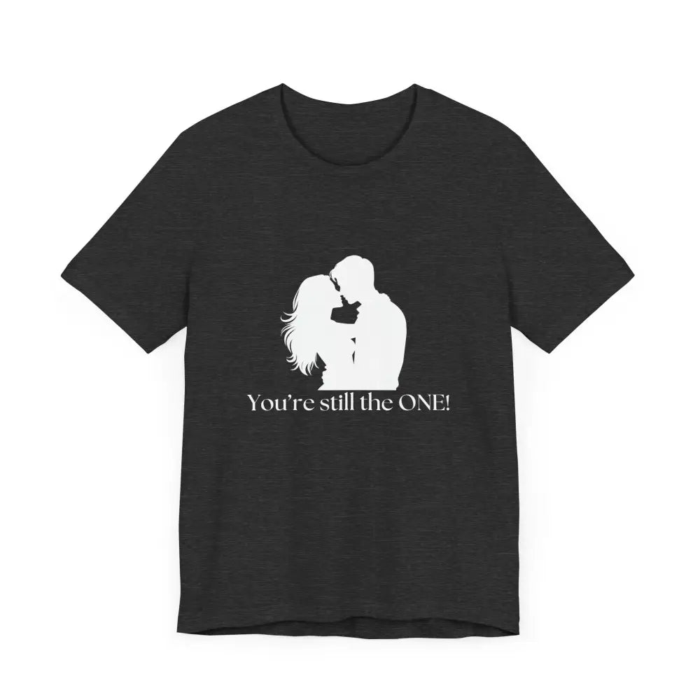 You’re Still The One Custom Design Unisex Jersey Short Sleeve T-Shirt - T-Shirt